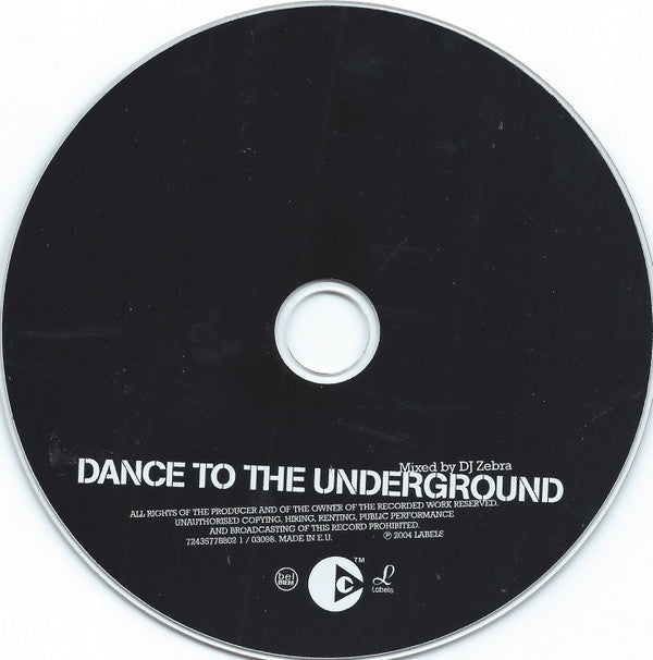 Various Mixed By DJ Zebra : Dance To The Underground (CD, Comp, Copy Prot., Mixed)