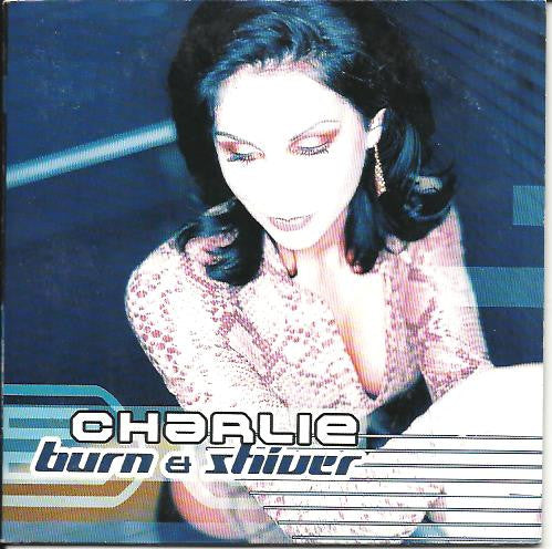 Charlie (2) : Burn & Shiver (CD, Single)