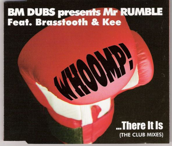 BM Dubs Presents Mr. Rumble Feat. Brasstooth & Kee : Whoomp! ...There It Is (The Club Mixes) (CD, Maxi)