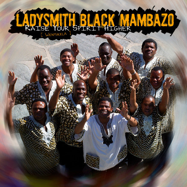 Ladysmith Black Mambazo : Raise Your Spirit Higher (Wenyukela) (CD, Album)