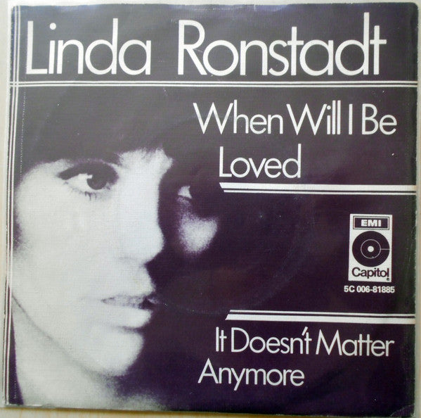 Linda Ronstadt : When Will I Be Loved / It Doesn't Matter Anymore (7", Single)