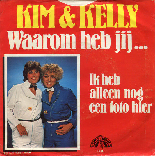 Kim & Kelly : Waarom Heb Jij ... (7", Single)