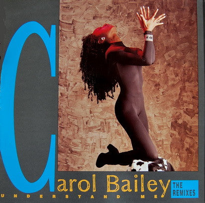 Carol Bailey : Understand Me (The Remixes) (12")