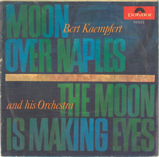 Bert Kaempfert & His Orchestra : Moon Over Naples / The Moon Is Making Eyes (7", Single)