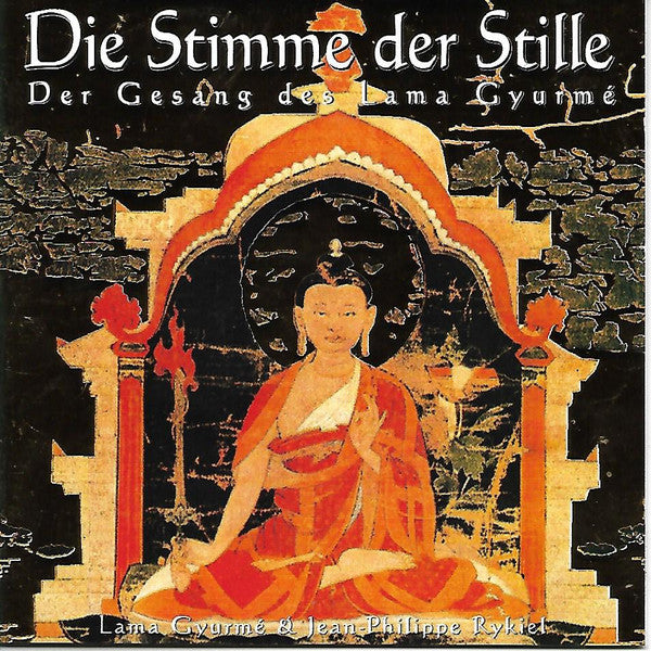 Lama Gyurme & Jean-Philippe Rykiel : Die Stimme Der Stille - Der Gesang des Lama Gyurme (CD, Album)