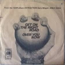Gary Wright : Get On The Right Road / Over You Now (7", Single)