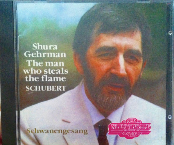 Shura Gehrman, Franz Schubert : The Man Who Steals The Flame (Schwanengesang And Selected Songs) (CD, Album, Amb)