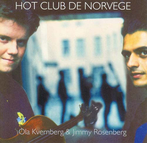 Hot Club de Norvège Featuring Ola Kvernberg & Jimmy Rosenberg : Hot Club De Norvege Featuring Ola Kvernberg & Jimmy Rosenberg (CD, Album)