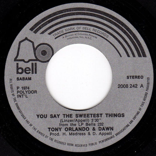 Tony Orlando & Dawn : You Say The Sweetest Things (7")