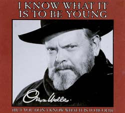 Orson Welles : I Know What It Is To Be Young (But You Don't Know What It Is To Be Old) (CD, Single, RE)