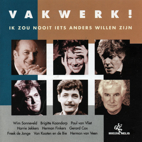 Various : Vakwerk! - Ik Zou Nooit Iets Anders Willen Zijn (CD, Comp)