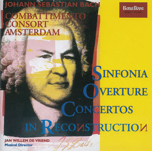 Johann Sebastian Bach, Combattimento Consort Amsterdam, Jan Willem de Vriend : Sinfonia, Overture, Concerto In Reconstruction (CD)