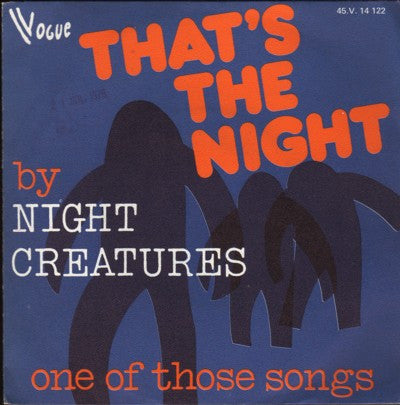 Night Creatures : That's The Night / One Of Those Songs (7")