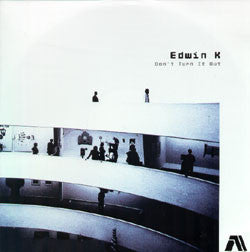 Edwin K : Don't Turn It Out (12")