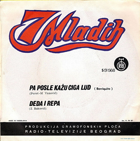 7 Mladih : Pa Posle Kažu Ciga Lud (7", Single)