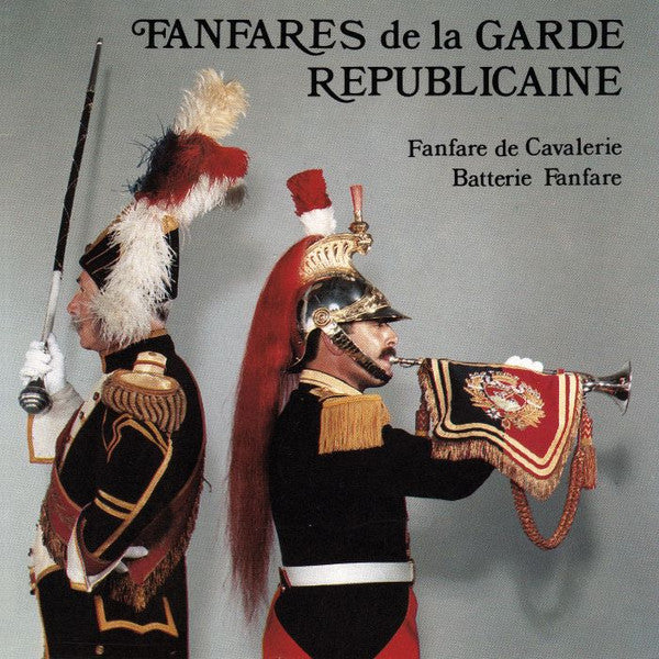Fanfare De Cavalerie De La Garde Républicaine - Musique De La Garde Républicaine : Fanfares De La Garde Républicaine (CD, Album)