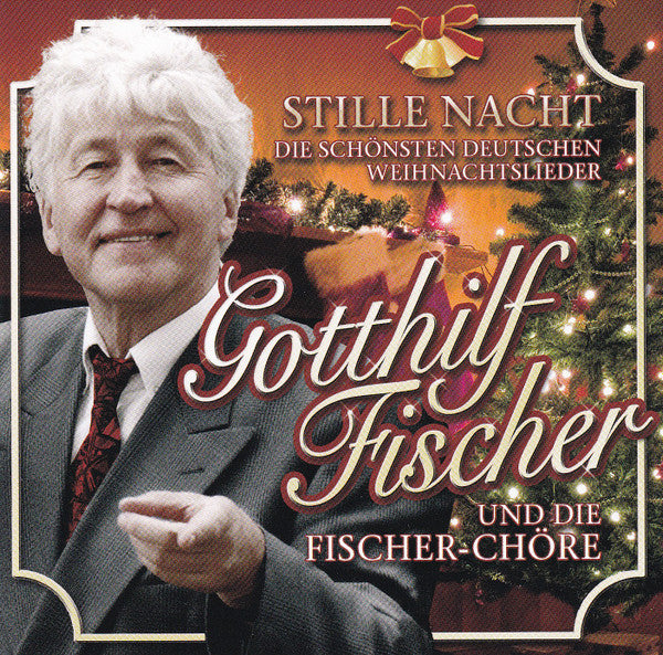 Gotthilf Fischer Und Die Fischer-Chöre* : Stille Nacht - Die Schönsten Deutschen Weihnachtslieder (CD, Comp)