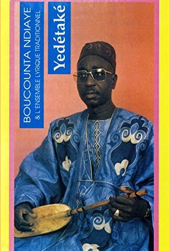 Boucounta N'Diaye & L'Ensemble Lyrique Traditionnel Du Senegal : Yeddetake (Cass, Album)
