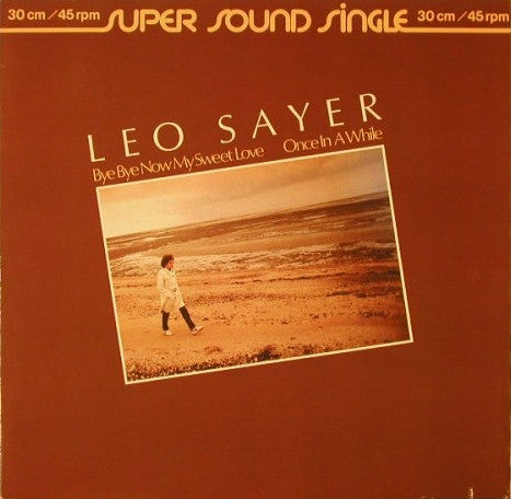 Leo Sayer : Bye Bye Now My Sweet Love (12")