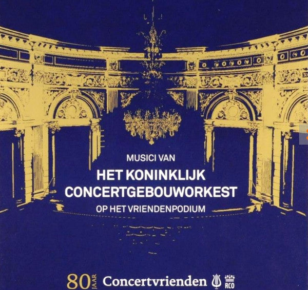 Various : Musici Van Het Koninklijk Concertgebouworkest Op Het Vriendenpodium - 80 Jaar Concertvrienden (4xCD, Comp)