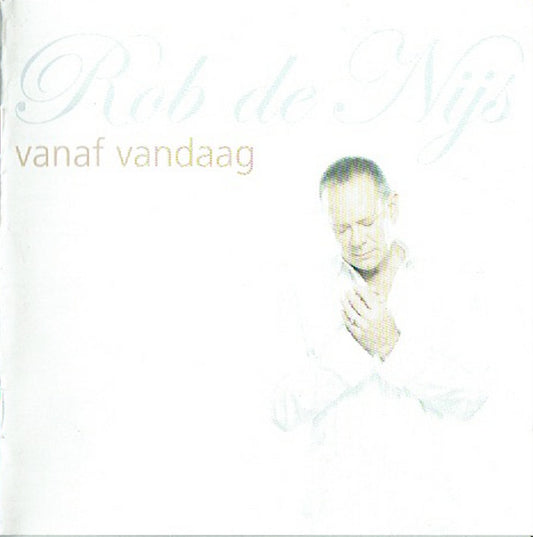 Rob de Nijs : Vanaf Vandaag (CD, Album, Copy Prot.)