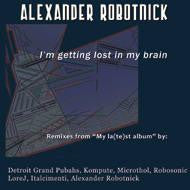 Alexander Robotnick : 'I'm Getting Lost In My Brain' Remixes From My La(te)st Album (CD, Album)
