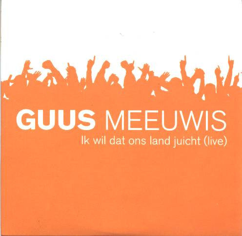 Guus Meeuwis : Ik Wil Dat Ons Land Juicht (Live) (CD, Single, Car)