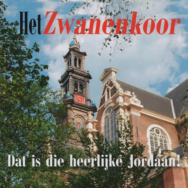 Het Zwanenkoor : Dat Is Die Heerlijke Jordaan (CD, Album)