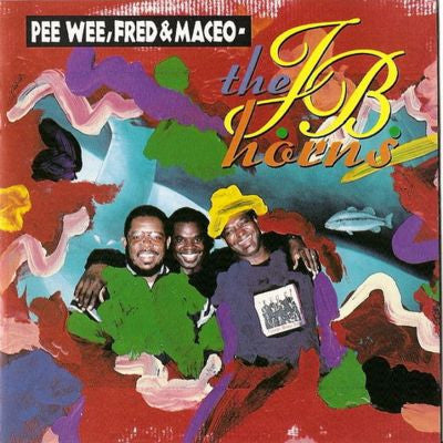 Pee Wee Ellis, Fred Wesley & Maceo Parker - JB Horns : Pee Wee, Fred & Maceo - The J.B. Horns (CD, Album, M/Print)