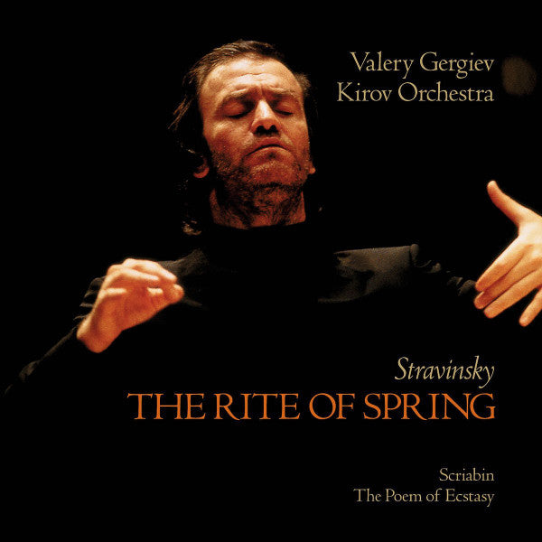 Igor Stravinsky, Alexander Scriabin : Kirov Orchestra, Valery Gergiev : The Rite Of Spring / The Poem Of Ecstasy (CD, Album)