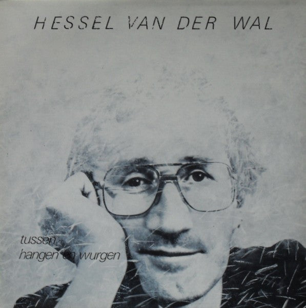 Hessel Van Der Wal : Tussen Hangen En Wurgen (LP)