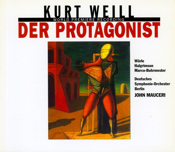 Kurt Weill - Robert Wörle, Amanda Halgrimson, Alexander Marco-Buhrmester - Deutsches Symphonie-Orchester Berlin, John Mauceri : Der Protagonist (CD, Album)
