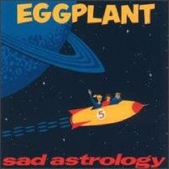 Eggplant (4) : Sad Astrology (CD, Album)