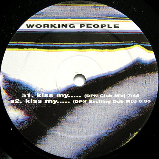 Working People : Kiss My... (12")