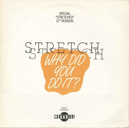 Stretch : Why Did You Do It? (Special Stretched 12" Version) (12")