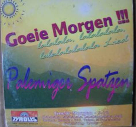 Palemiger Spatzen : Goeie Morgen !!! (Lalalala, Lalalalala, Lalalalalalala Lied) / Zo'n Steirische (CD, Single)