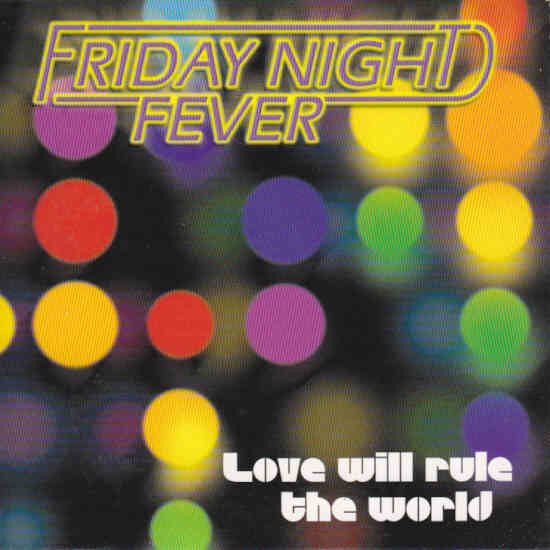 Friday Night Fever : Love Will Rule The World (CD, Single)