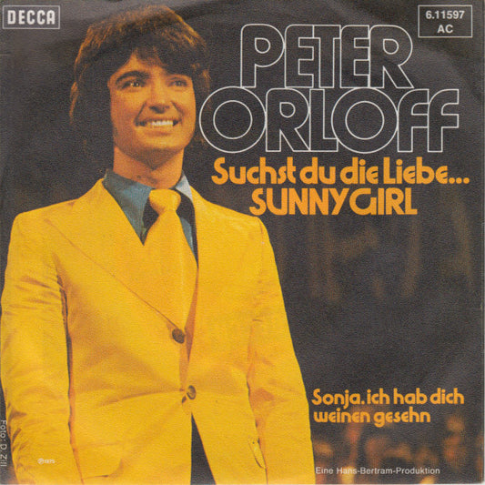 Peter Orloff : Suchst Du Die Liebe ... Sunny Girl (7", Single)