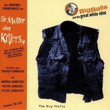 Big Balls & The Great White Idiot : The Big Waltz (CD, Comp)