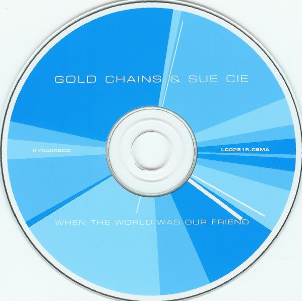 Gold Chains & Sue Cie : When The World Was Our Friend (CD, Album)