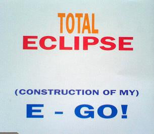Total Eclipse (3) : (Construction Of My) E-Go! (CD, Maxi)