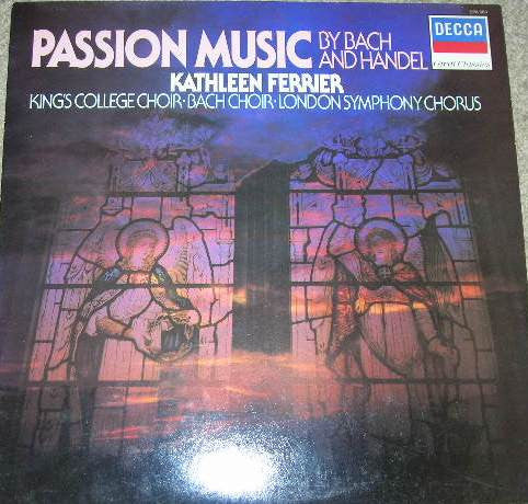 Johann Sebastian Bach / Georg Friedrich Händel - Kathleen Ferrier, The King's College Choir Of Cambridge, The Bach Choir, London Symphony Chorus : Passion Music By Bach And Handel (LP, Comp)