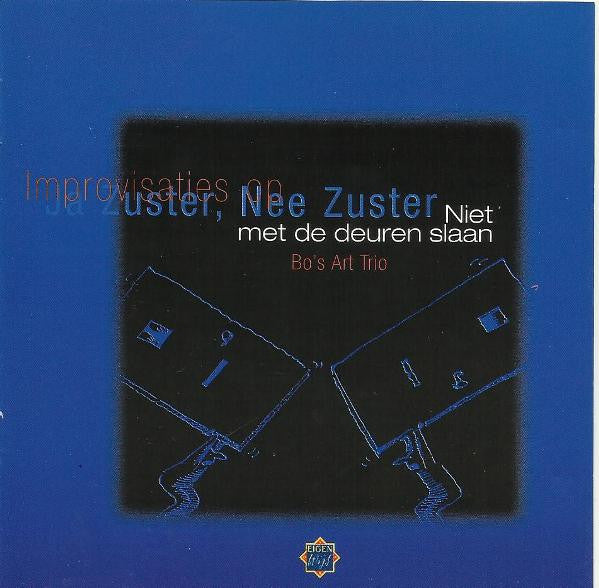 Bo's Art Trio : Niet Met De Deuren Slaan (Improvisaties Op "Ja Zuster, Nee Zuster") (CD)