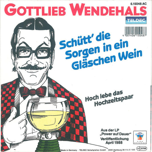 Gottlieb Wendehals : Schütt' Die Sorgen In Ein Gläschen Wein (7", Single)