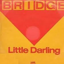 Bridge (33) : Little Darling (7")
