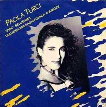 Paola Turci : Sarò Bellissima / Trasmissione Radiofonica D'Amore (7")