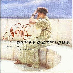 Sarband : Danse Gothique - Music By Satie & Machaut (CD, Album)