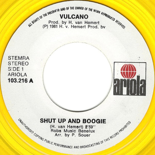 Vulcano (2) : Shut Up And Boogie (7", Single, Yel)