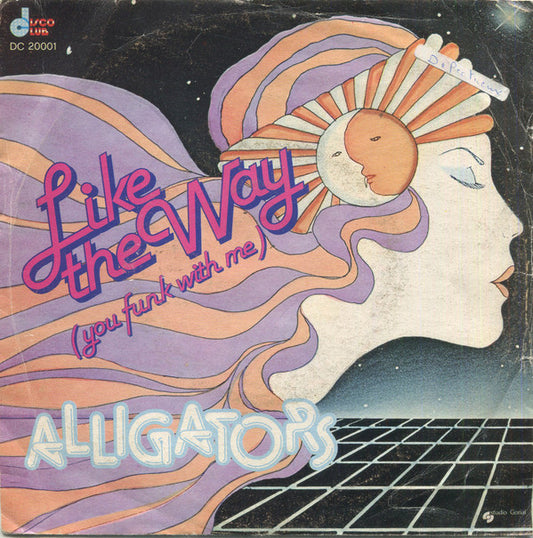 Alligators : Like The Way (You Funk With Me) (7")