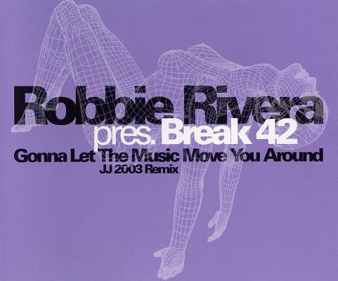 Robbie Rivera Pres. Break 42 : Gonna Let The Music Move You Around (CD, Promo)